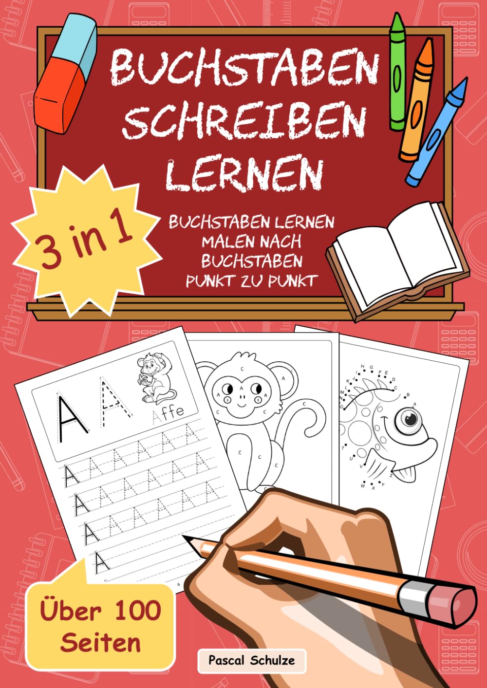 Buchstaben schreiben lernen: 3 in 1 – Übungsheft zur Vorschule, Einschulung oder Grundschule mit Buchstaben schreiben, Malen nach Buchstaben, Punkt zu Punkt mit Buchstaben (ab 5 Jahren) Study Guides