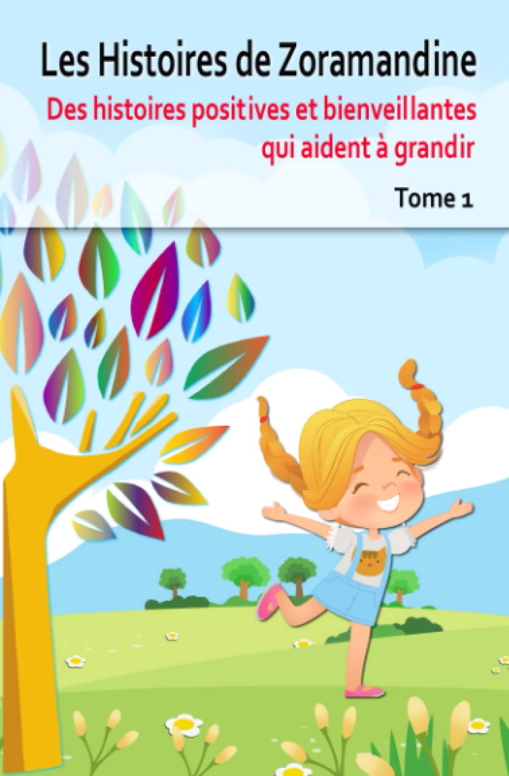 Les Histoires de Zoramandine, tome 1 - 8 aventures magiques et contes: Des histoires positives et bienveillantes qui aident à grandir book