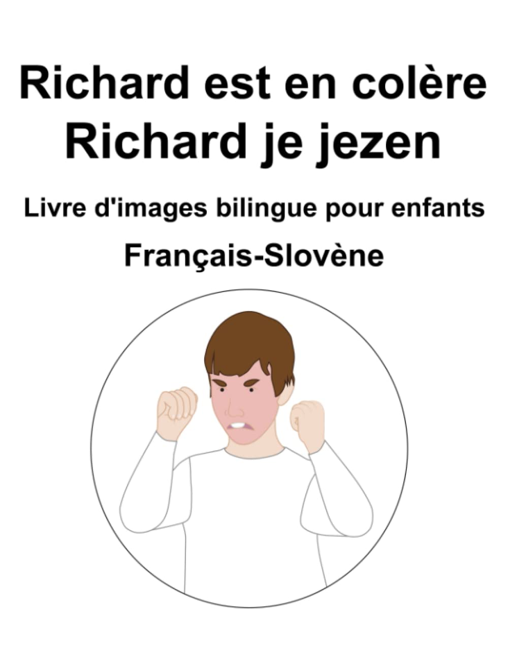 Français-Slovène Richard est en colère / Richard je jezen Livre d'images bilingue pour enfants book