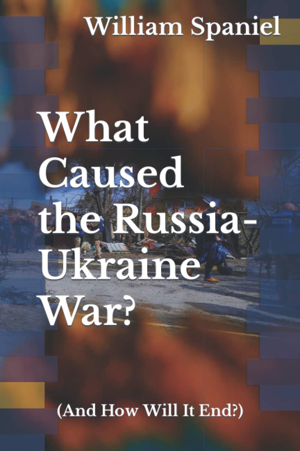 What Caused the Russia-Ukraine War? (And How Will It End?) Politics & History