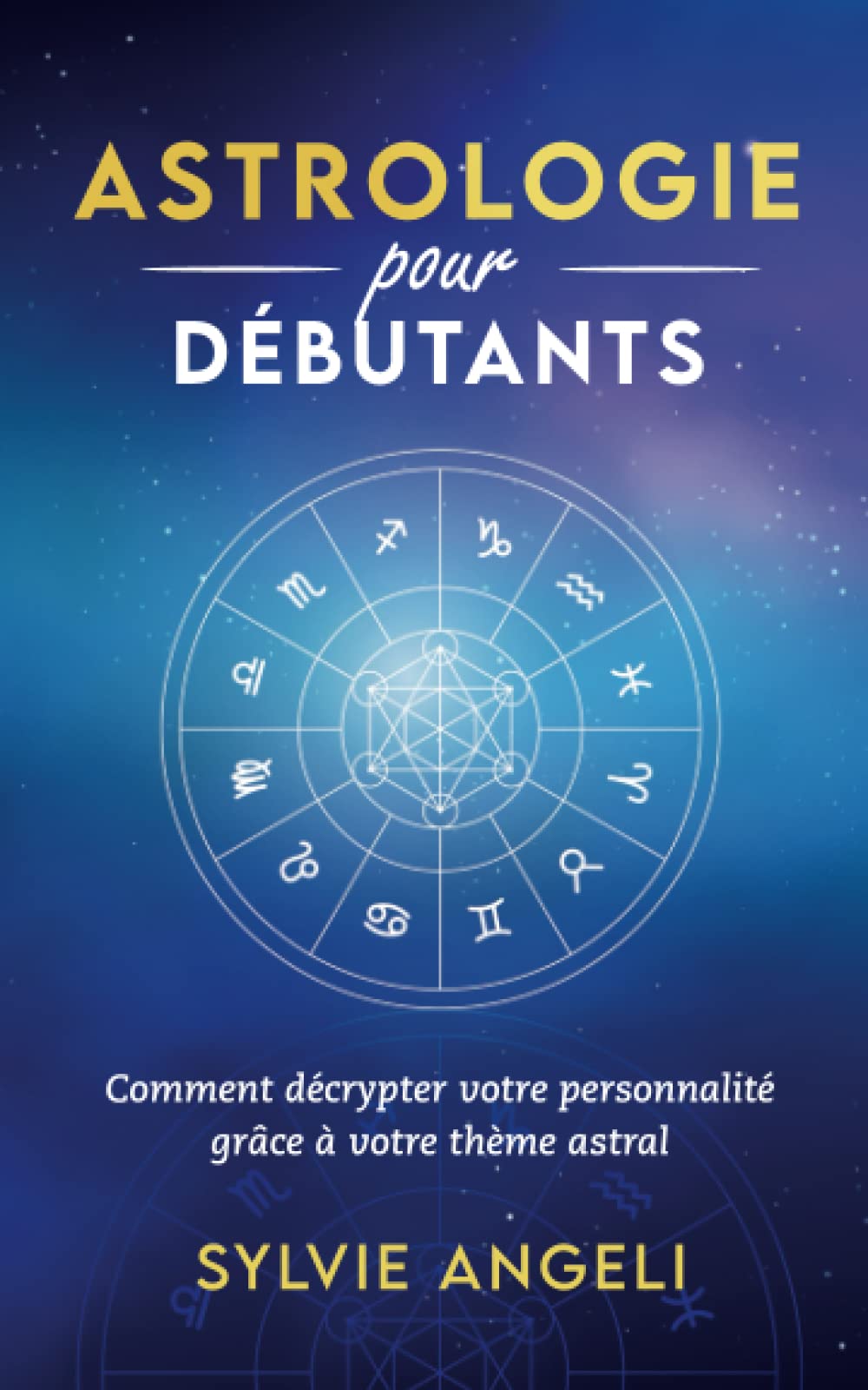 Astrologie pour débutants: Comment décrypter votre personnalité grâce à votre thème astral Religion & Esotericism