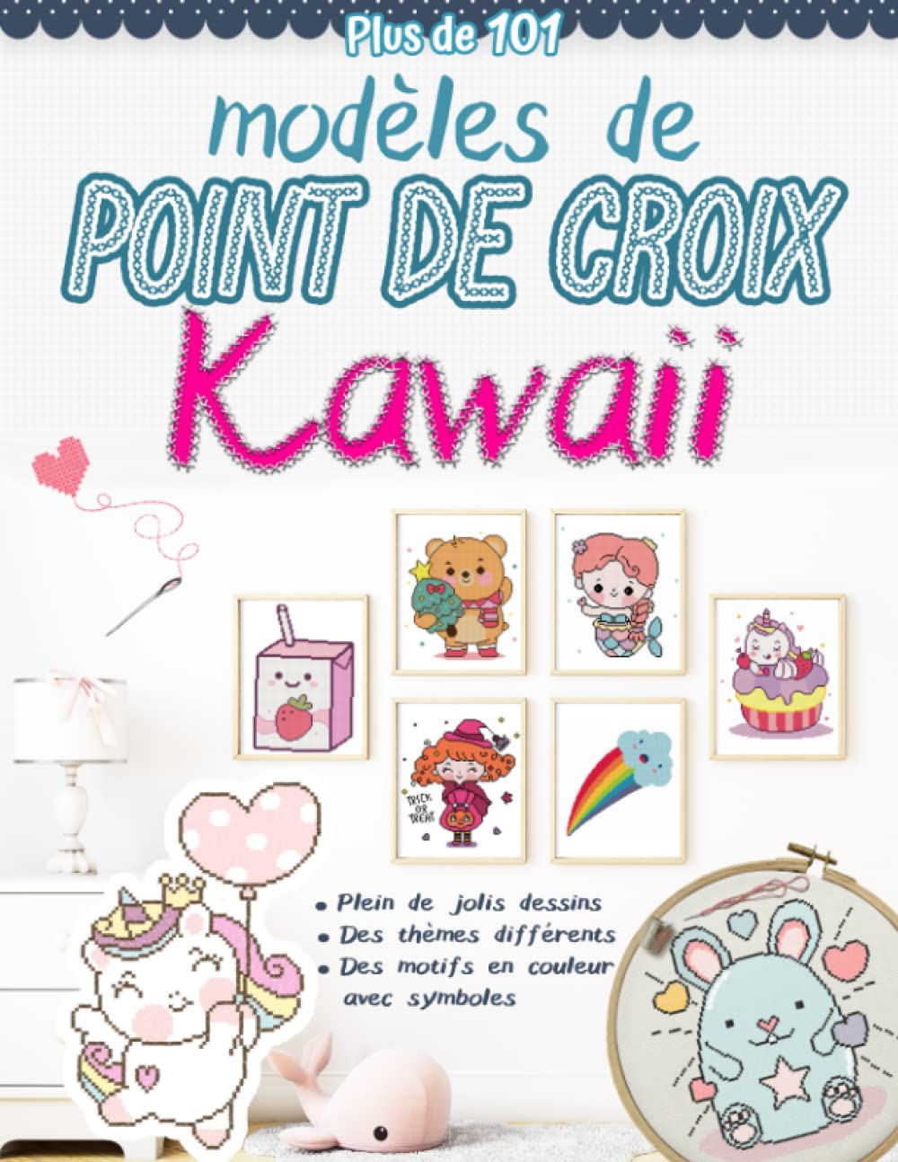 Plus de 101 modèles de points de croix kawaii: Modèles modernes de point de croix comptés, joli dessins faciles pour les débutants, thèmes (animaux, ... Halloween, boissons et nourriture) Hobbies & Crafts