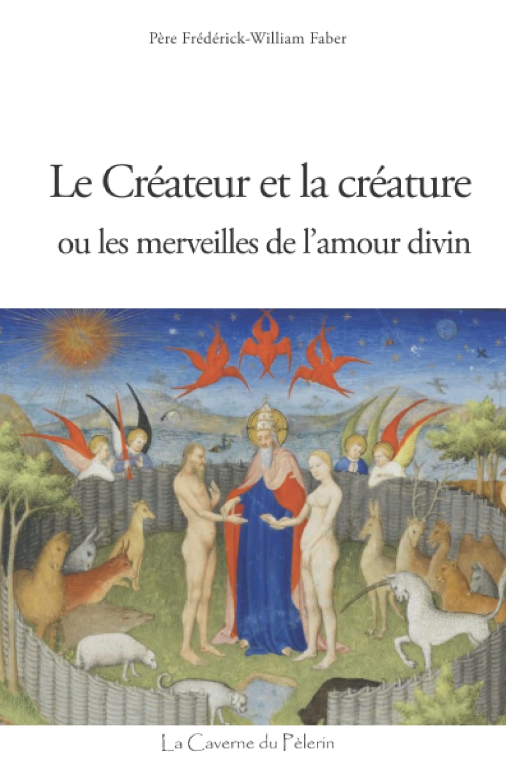 Le Créateur et la créature, ou les merveilles de l'amour divin, Père Frédérick-William Faber book