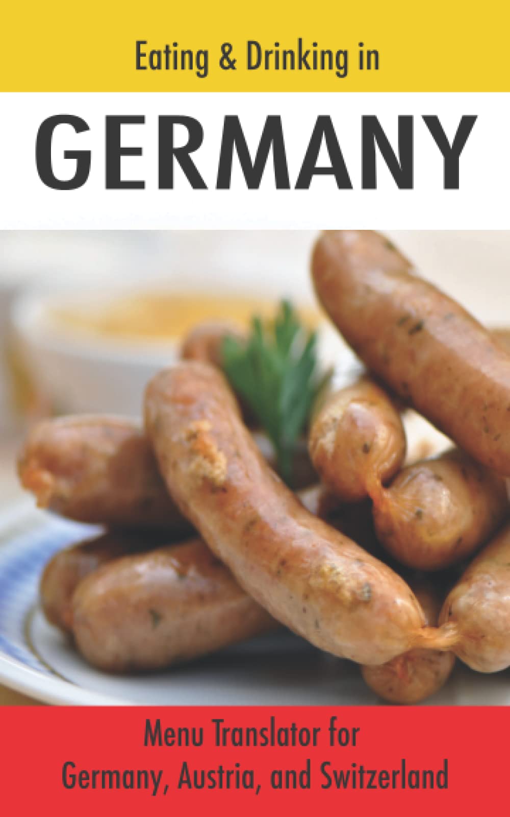 Eating & Drinking in Germany: German Menu Translator for Germany, Austria, and Switzerland (Europe Made Easy Travel Guides) Travel