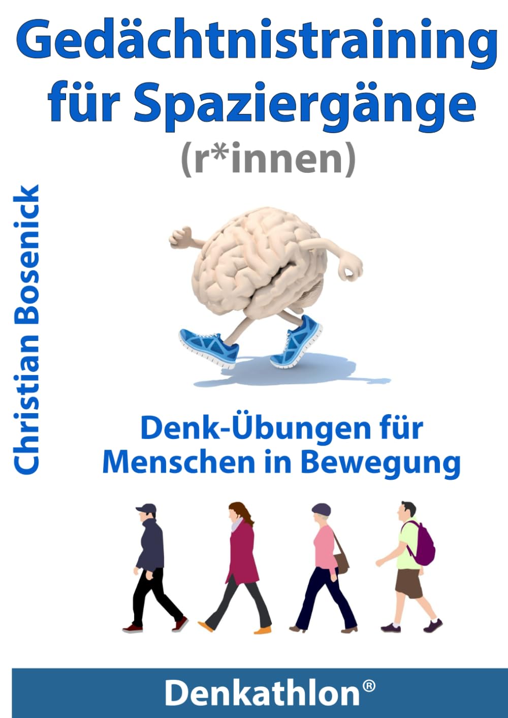 Gedächtnistraining für Spaziergänge (r*innen): Denk-Übungen für Menschen in Bewegung. Für bessere Merkfähigkeit und logisches Denken, bessere ... Acht Denk-Parcours, auch für Smartphones. Sports Books
