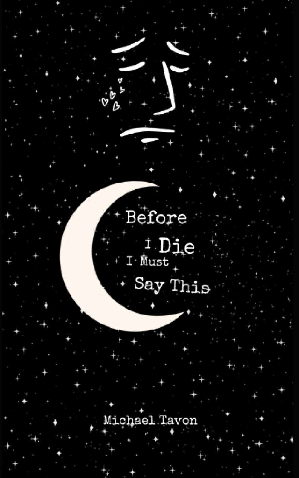 Before I Die, I Must Say This: Special Edition (Before I Die, I Must Say This Edition 1 & 2, Band 1) Poetry