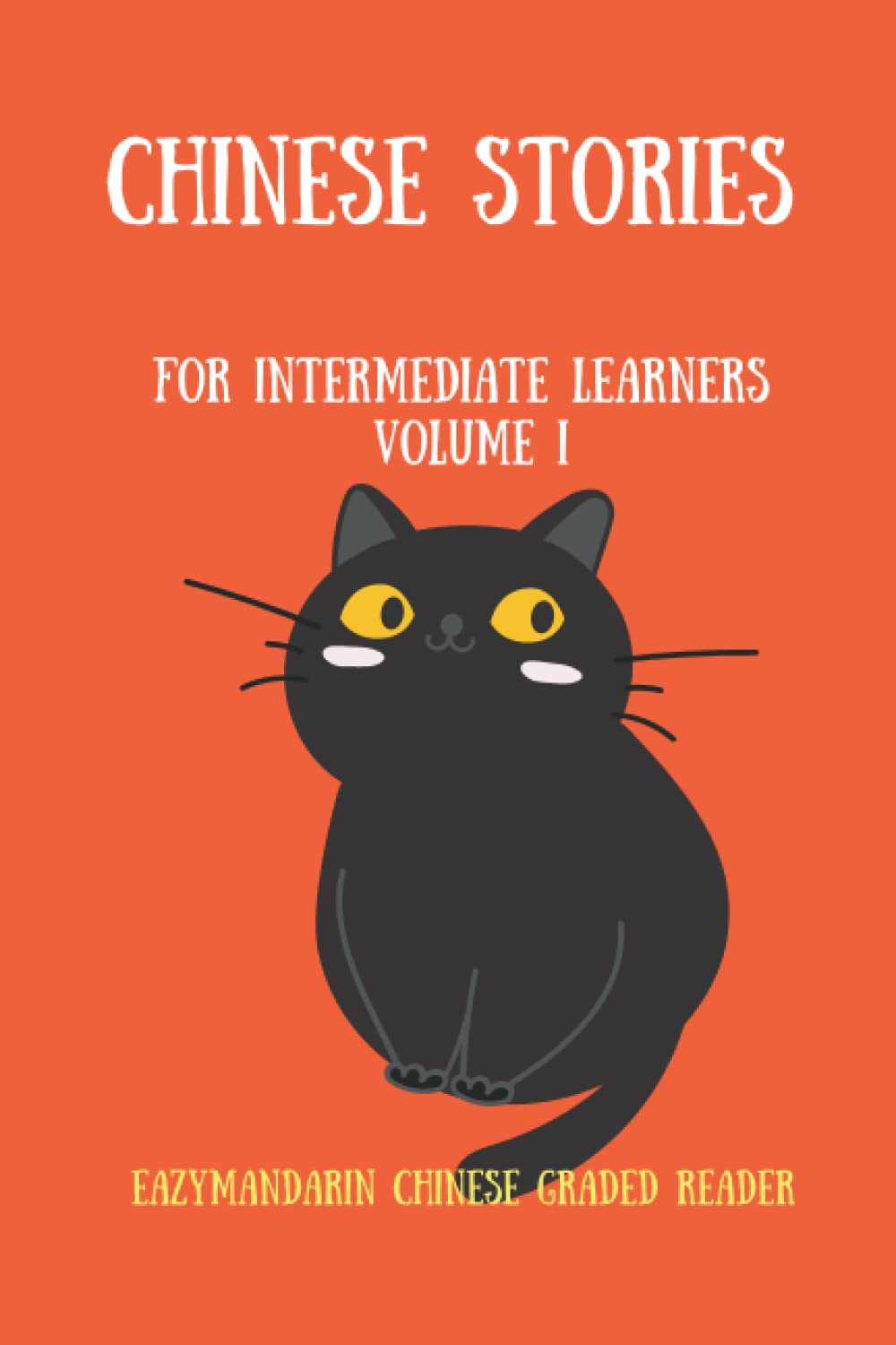 Chinese Stories for Intermediate Learners: EazyMandarin Chinese Graded Reader Volume I (Chinese and English Edition) Foreign Languages ​​& Dictionaries