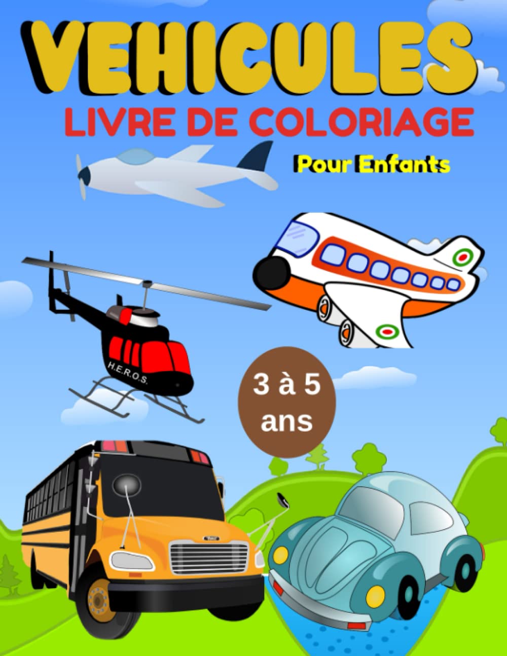Livre de coloriage de véhicules pour enfants : Pour les enfants d'âge préscolaire de 3 à 5 ans.: Pour garçons et filles, Permet le coloriage des ... pelleteuse, avion et bien d'autres choses. book