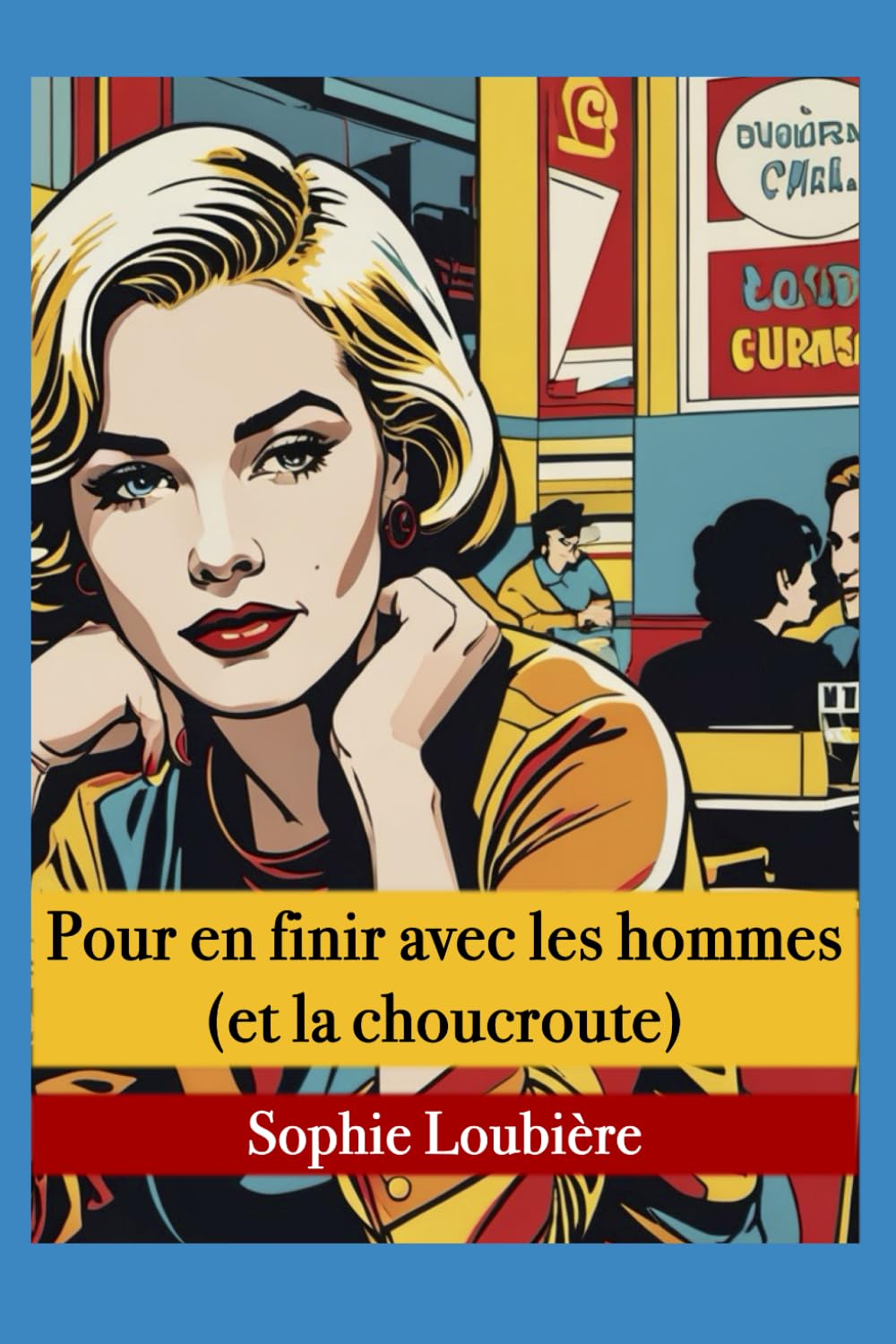 Pour en finir avec les homme (et la choucroute) Humour & Satire