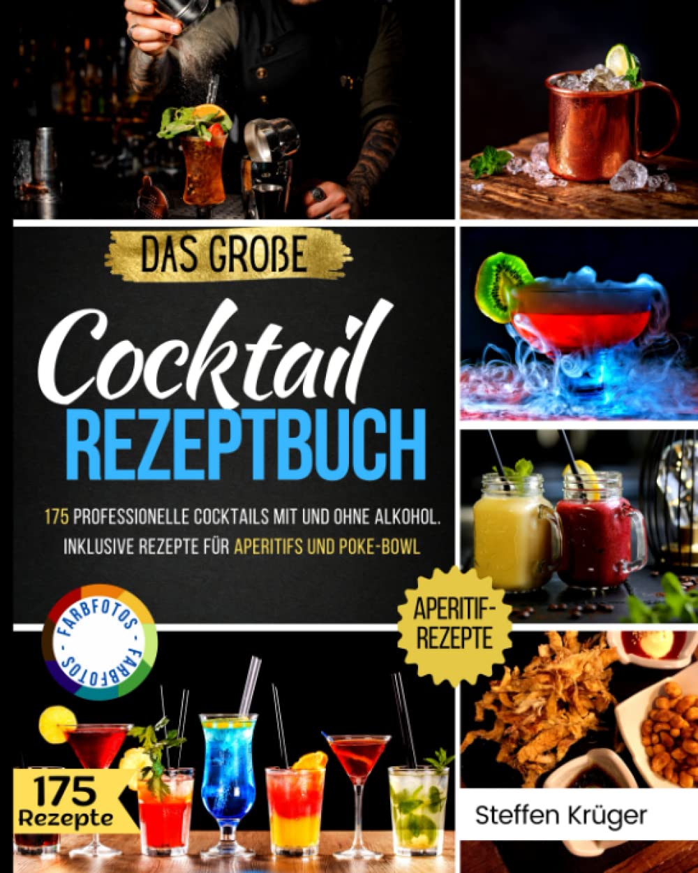 Das Große Cocktail Rezeptbuch: 175 professionelle Cocktails mit und ohne Alkohol. Inklusive Rezepte für Aperitifs und Poke-Bowl Cooking & Enjoying