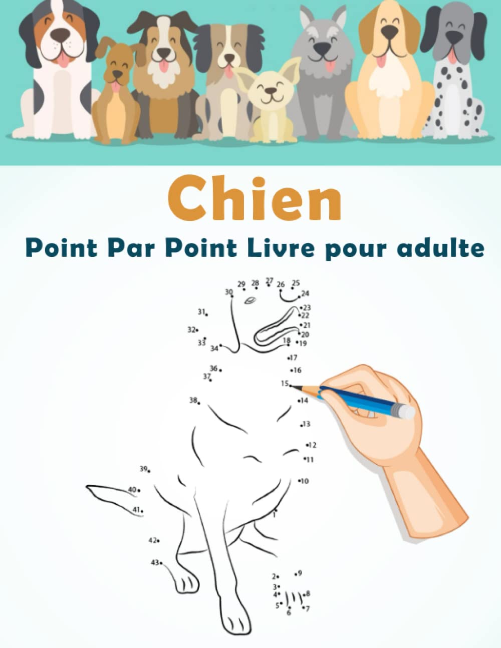 Chien Point Par Point Livre pour adulte: Point à point facile en gros caractères pour adultes, adolescents, personnes âgées, garçons et filles, de ... relier les points, la couleur et la détente book