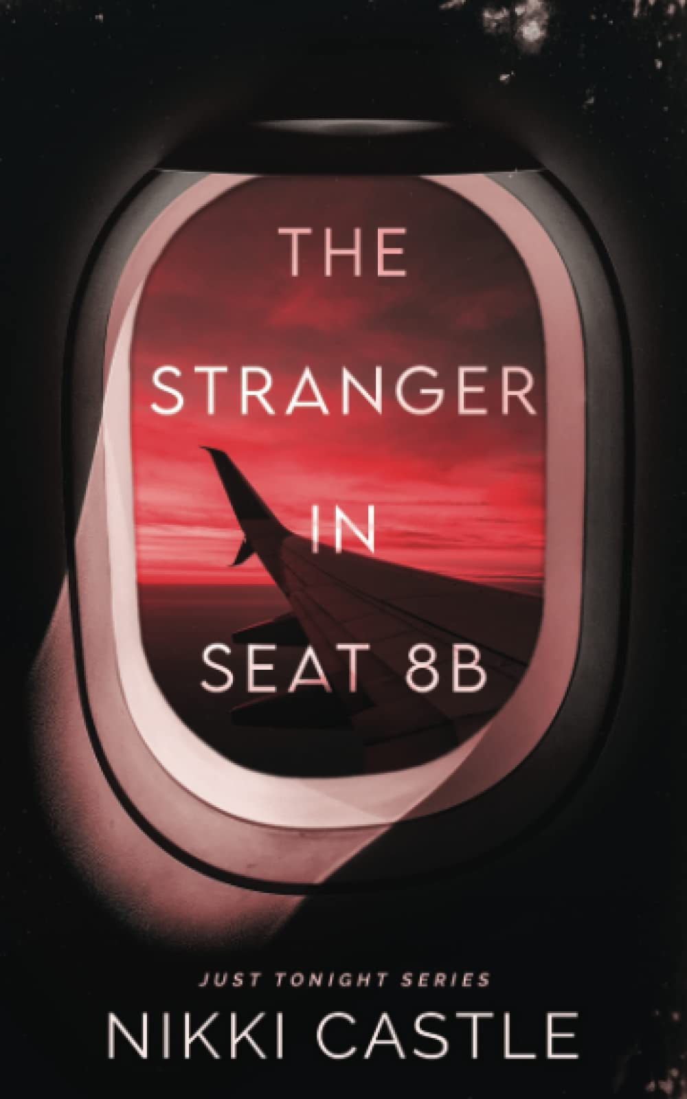 The Stranger in Seat 8B: A Reverse Grumpy/Sunshine Novella (Just Tonight, Band 1) Essays & Short Stories