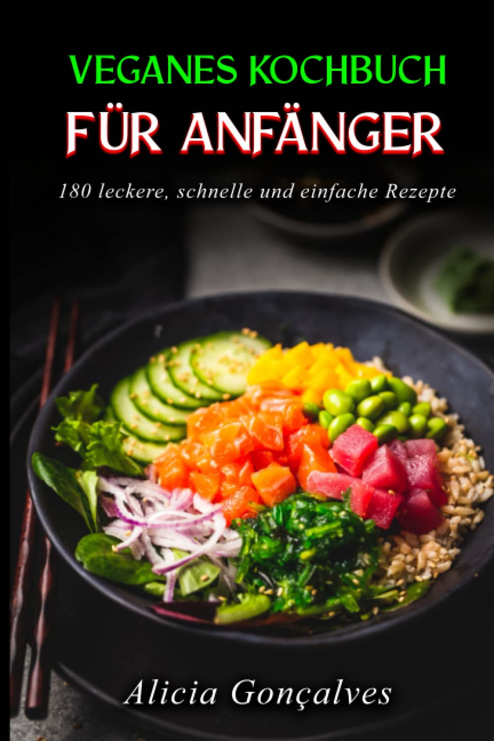 Veganes Kochbuch für Anfänger: 180 leckere, schnelle und einfache Rezepte book