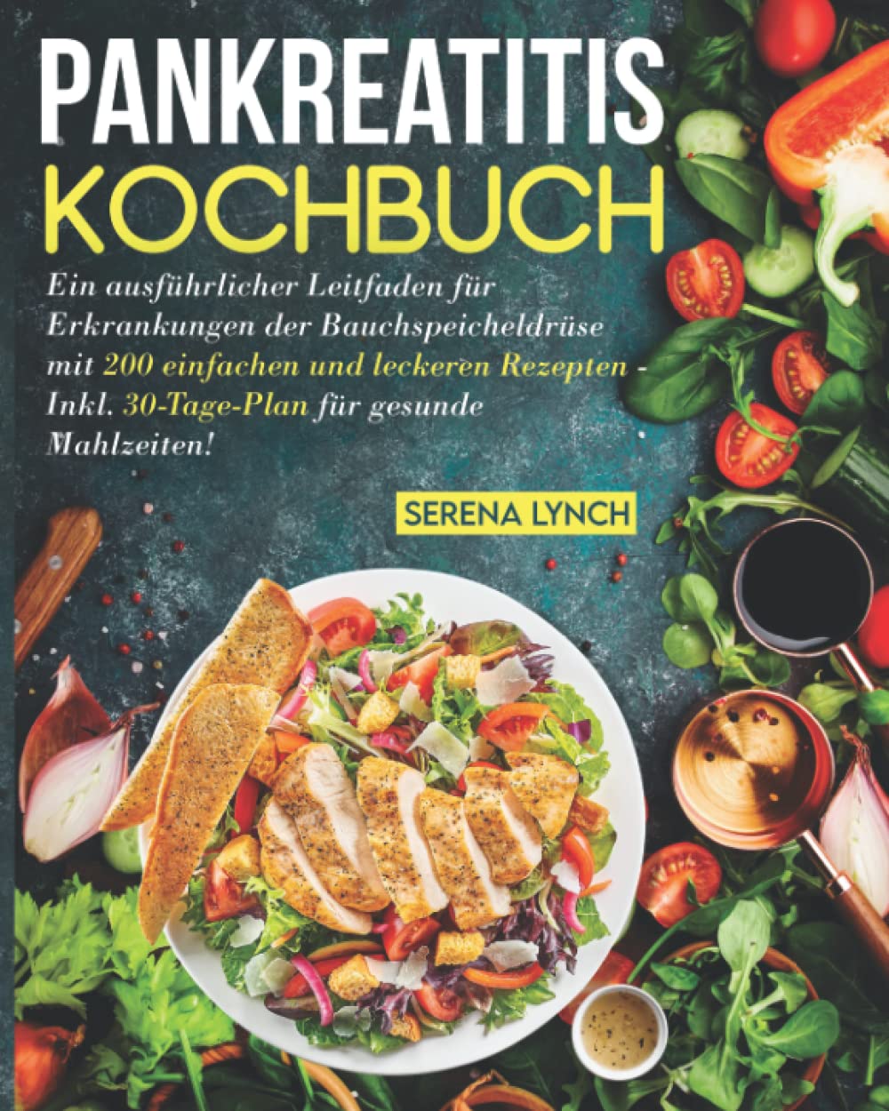 Pankreatitis Kochbuch: Ein ausführlicher Leitfaden für Erkrankungen der Bauchspeicheldrüse mit 200 einfachen und leckeren Rezepten - Inkl. 30-Tage-Plan für gesunde Mahlzeiten! Health, Nutrition & Fitness