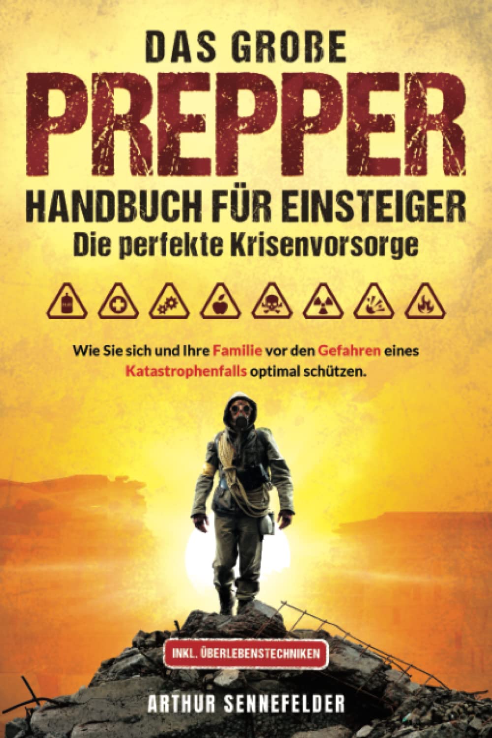 Das große Prepper Handbuch für Einsteiger – Die perfekte Krisenvorsorge: Wie Sie sich und Ihre Familie vor den Gefahren eines Katastrophenfalls optimal schützen Leisure, Home & Garden