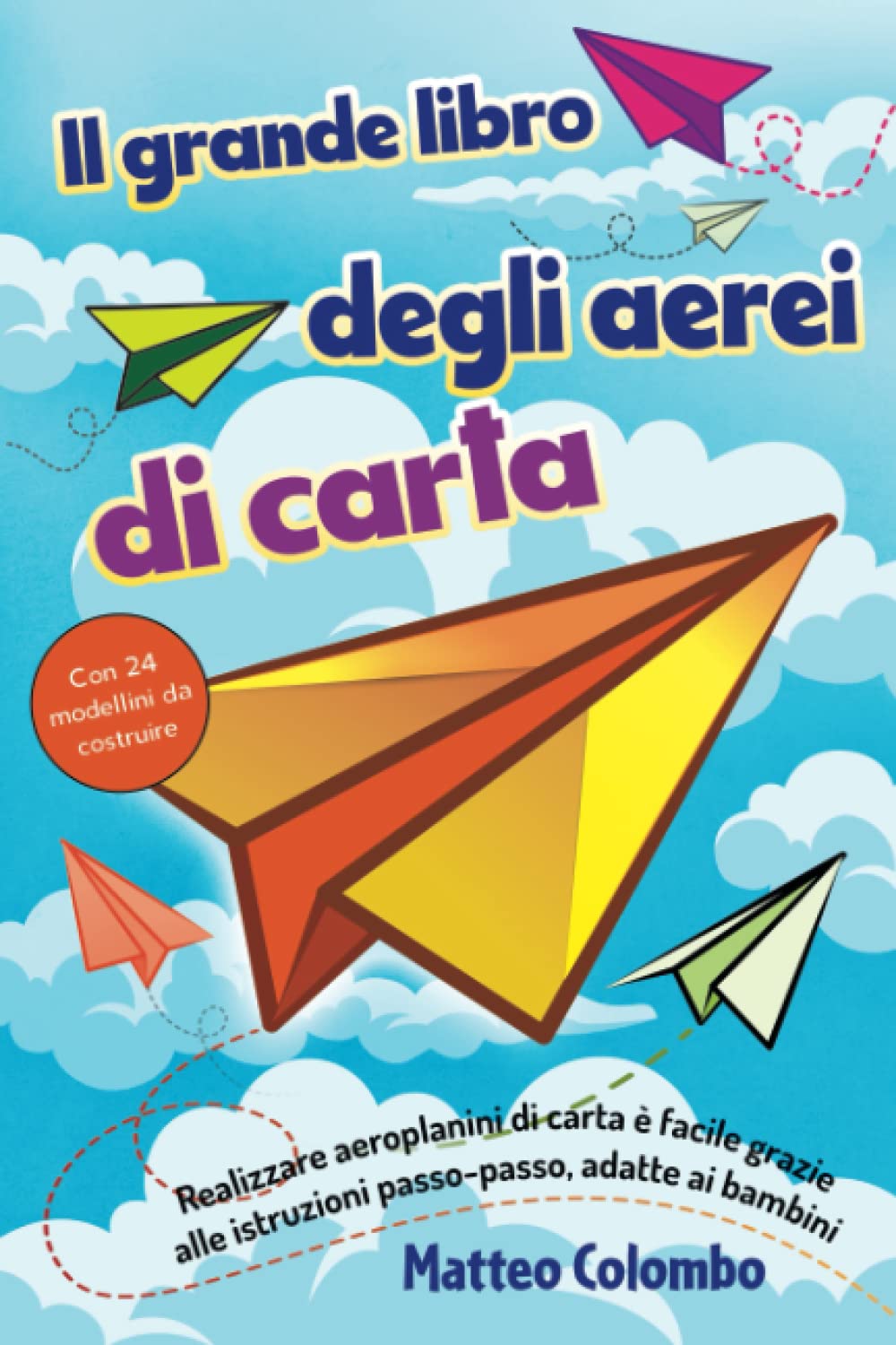 Il grande libro degli aerei di carta: Come realizzare aeroplanini di carta - Istruzioni passo dopo passo adatte ai bambini - Con 24 modellini da costruire Tiptoi & Games