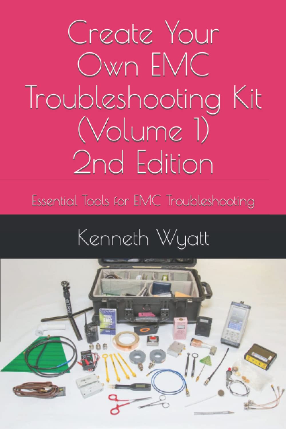 Create Your Own EMC Troubleshooting Kit (Volume 1) 2nd Edition: Essential Tools for EMC Troubleshooting (EMC Troubleshooting Trilogy, Band 1) Business & Technology