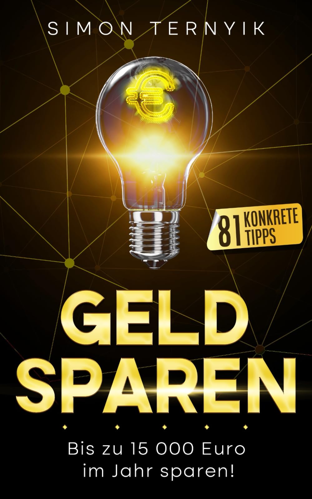 Geld sparen: Bis zu 15 000 Euro im Jahr sparen – 81 konkrete Tipps! Das Buch, mit dem Sie der Inflation ein Schnippchen schlagen! Weniger zahlen bei gleichem Lebensstandard! Business, Finance & Career