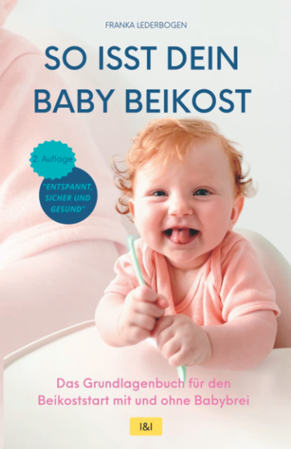 So isst dein Baby Beikost – Das Grundlagenbuch für den Beikoststart mit und ohne Babybrei: Eine Anleitung mit Beikost-Rezepten für die ersten 4 Wochen | Entspannte Beikosteinführung Parents & Children