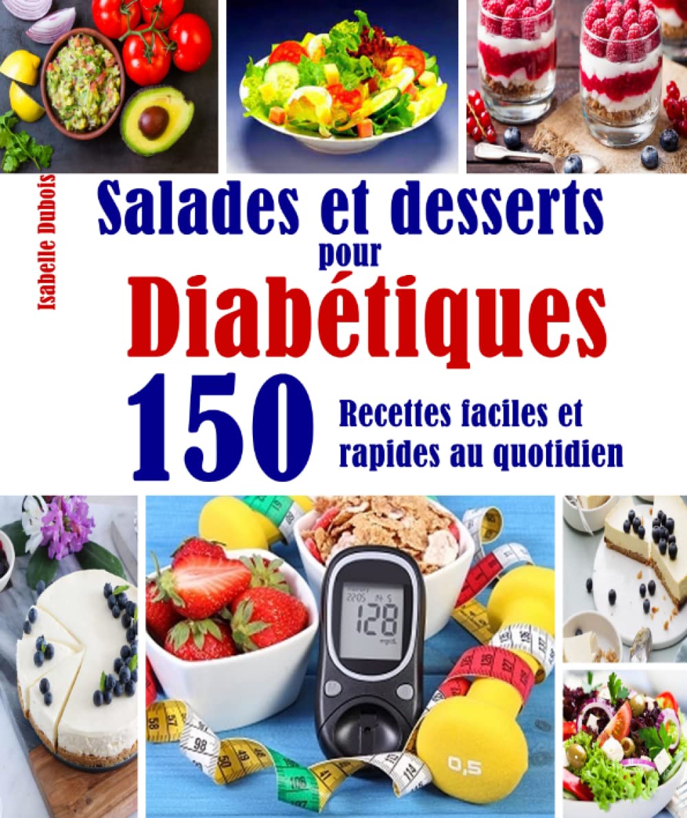 Salades et desserts pour Diabétiques: 150 Recettes faciles et rapides au quotidien Cooking & Enjoying