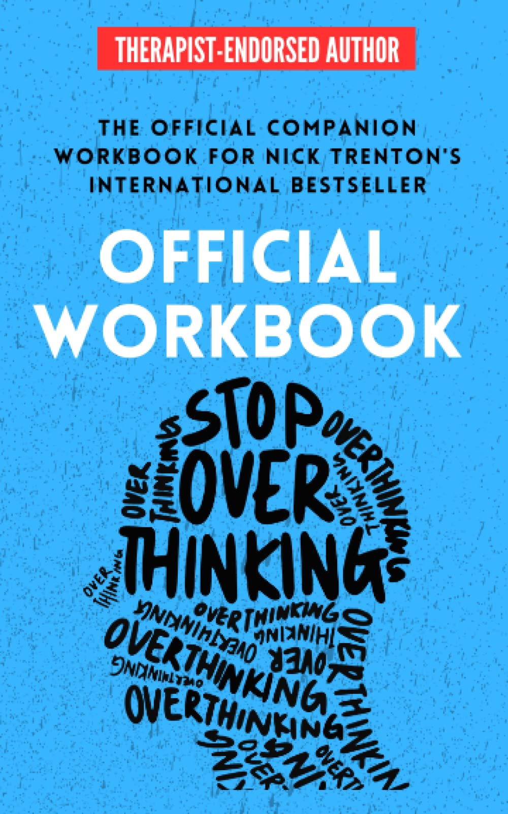 OFFICIAL WORKBOOK for STOP OVERTHINKING: A Companion Workbook for Nick Trenton's International Bestseller (The Path to Calm, Band 3) Self-help