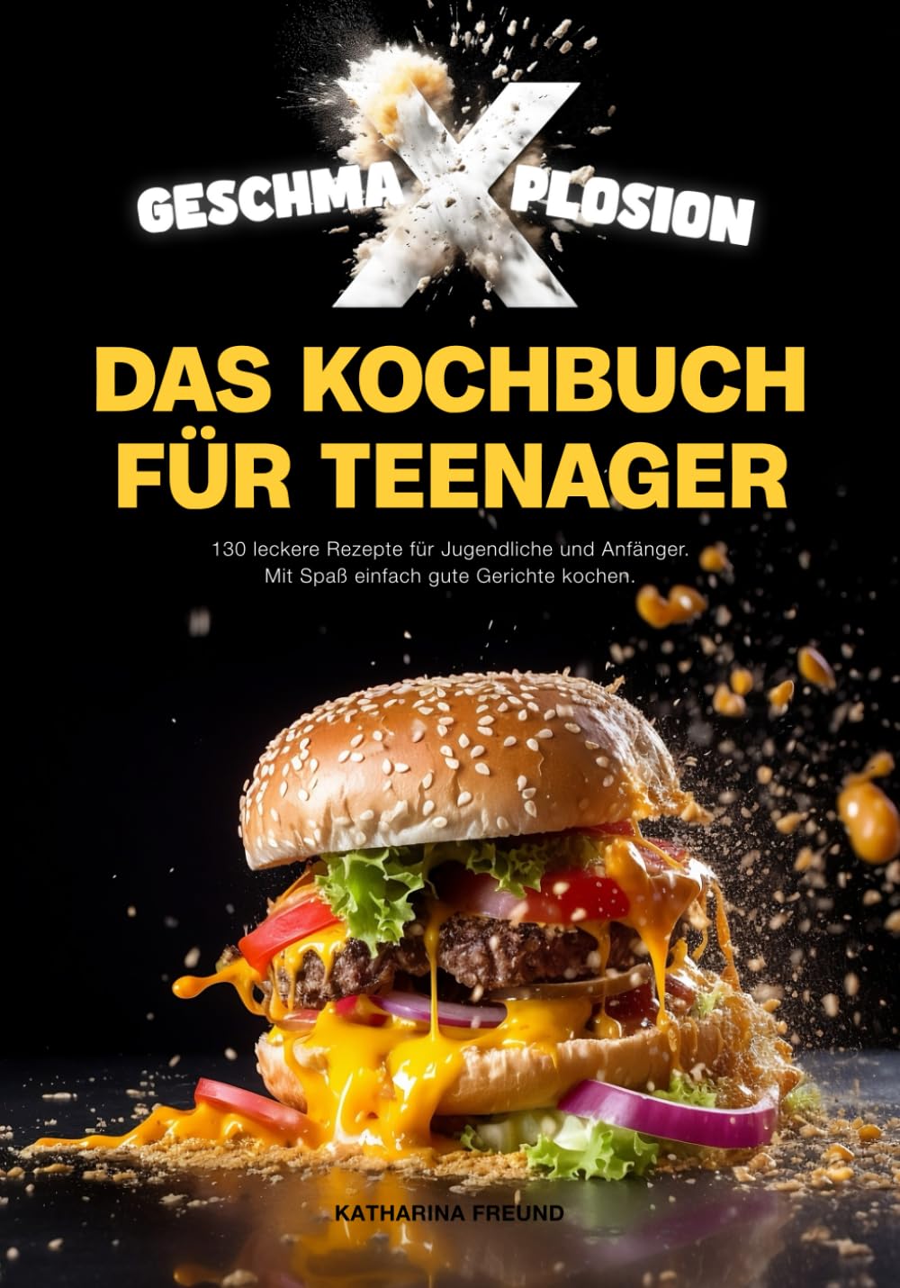 GESCHMA-X-PLOSION: Das Kochbuch für Teenager: 130 leckere Rezepte für Jugendliche und Anfänger. Mit Spaß, einfach gute Gerichte kochen. Medicine