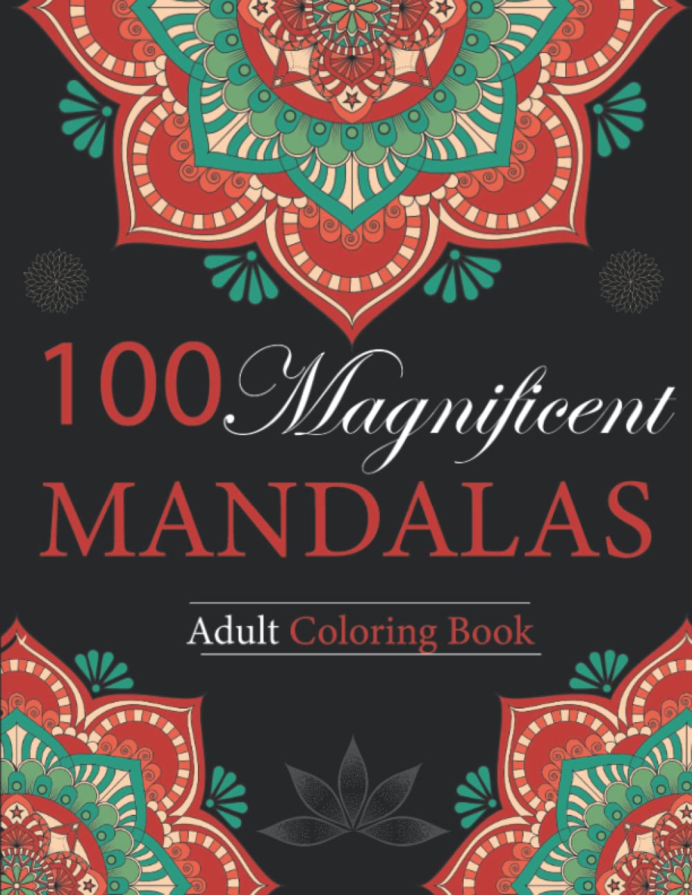 100 Magnificent Mandalas: Adult Coloring Book with 100 of Beautiful Mandala Designs for Relaxation, Calm & Peacefulness Film, Art & Culture