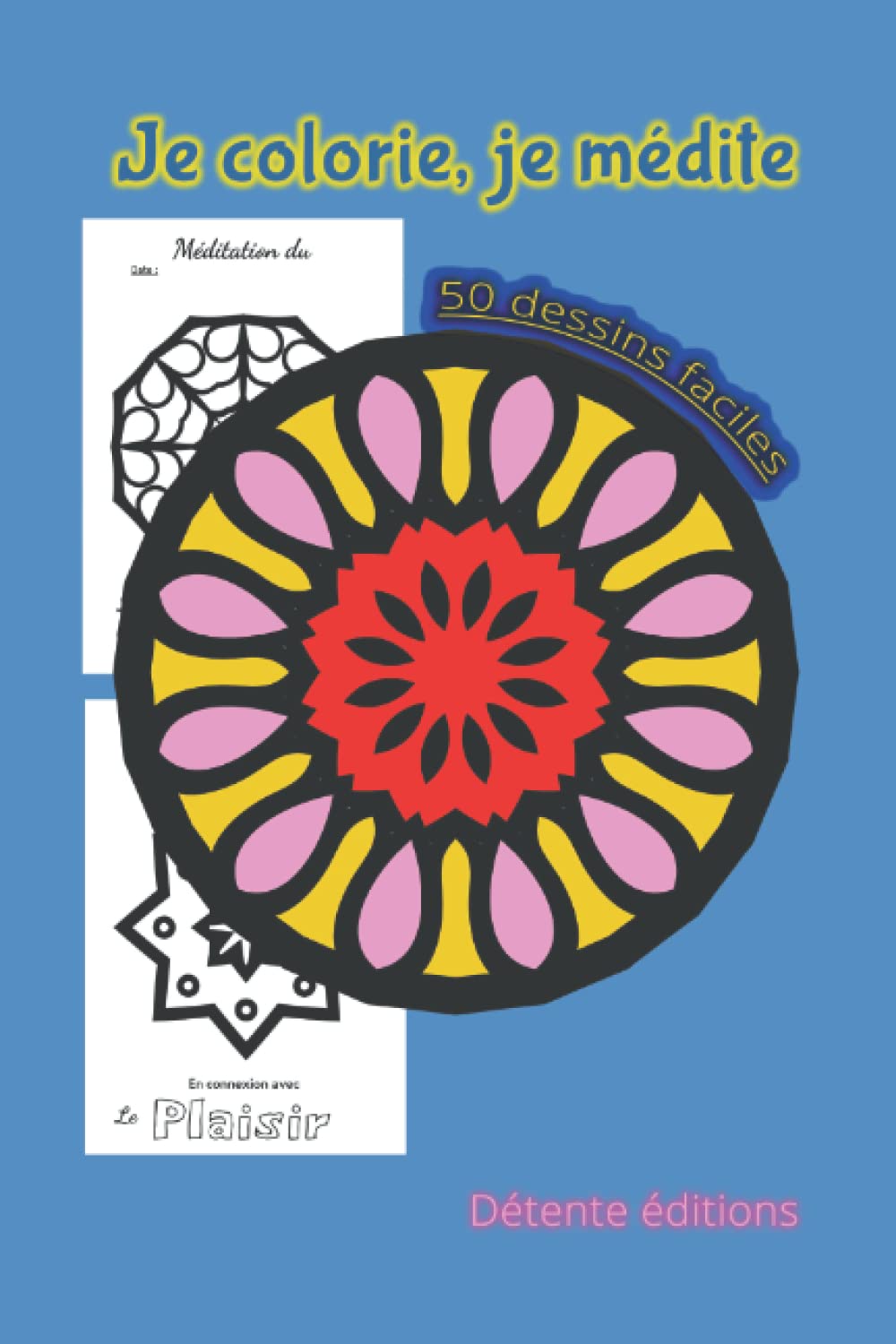 Je colorie, je médite. 50 dessins faciles: Motifs relaxants style mandala, simples à colorier pour obtenir rapidement un beau dessin. Pages de dessin ... et débutants ou séniors. Format 9 pouces book
