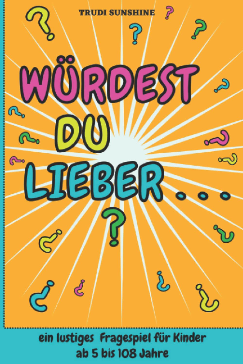 WÜRDEST DU LIEBER . . . 200 fantasievolle Szenarien, lustige Situationen, einzigartige Fragen: Spiel & Spaß für Kinder . Ein Geschenk für Mädchen und Jungen ab 5 Jahre . Geschenk für die Schultüte Lifestyle