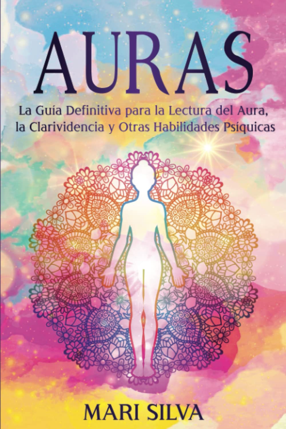 Auras: La guía definitiva para la lectura del aura, la clarividencia y otras habilidades psíquicas (Percepción Extrasensorial) Lifestyle