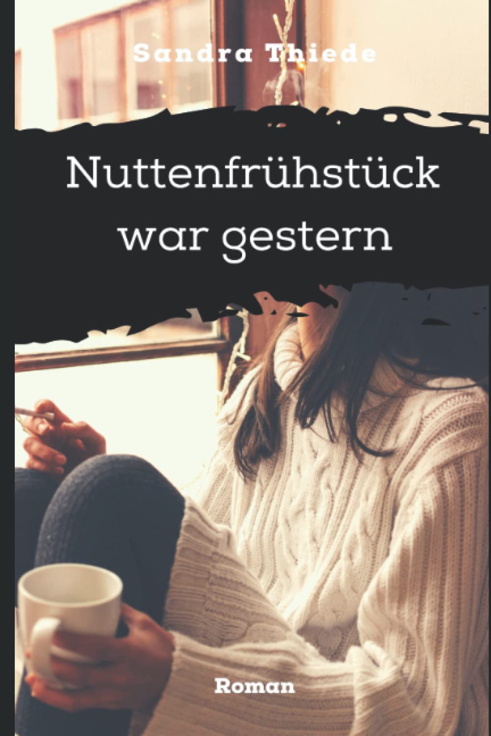 Nuttenfrühstück war gestern: Ein Leben mit Depressionen und PTBS Historical Fiction