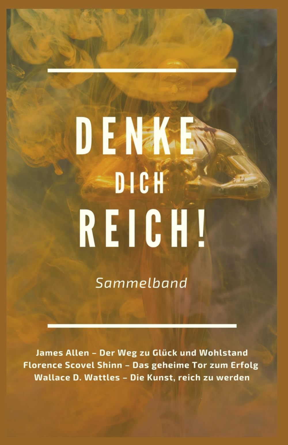 Denke dich reich!: Sammelband Business, Finance & Career