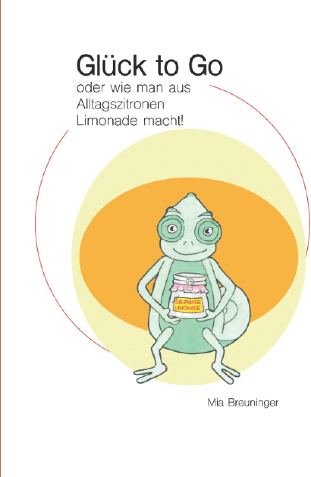Glück to Go: oder wie man aus Alltagszitronen Limonade macht Lifestyle