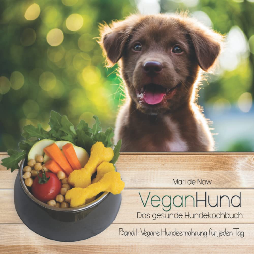 VeganHund Das gesunde Hundekochbuch: Band I: Vegane Hundeernährung für jeden Tag Pets