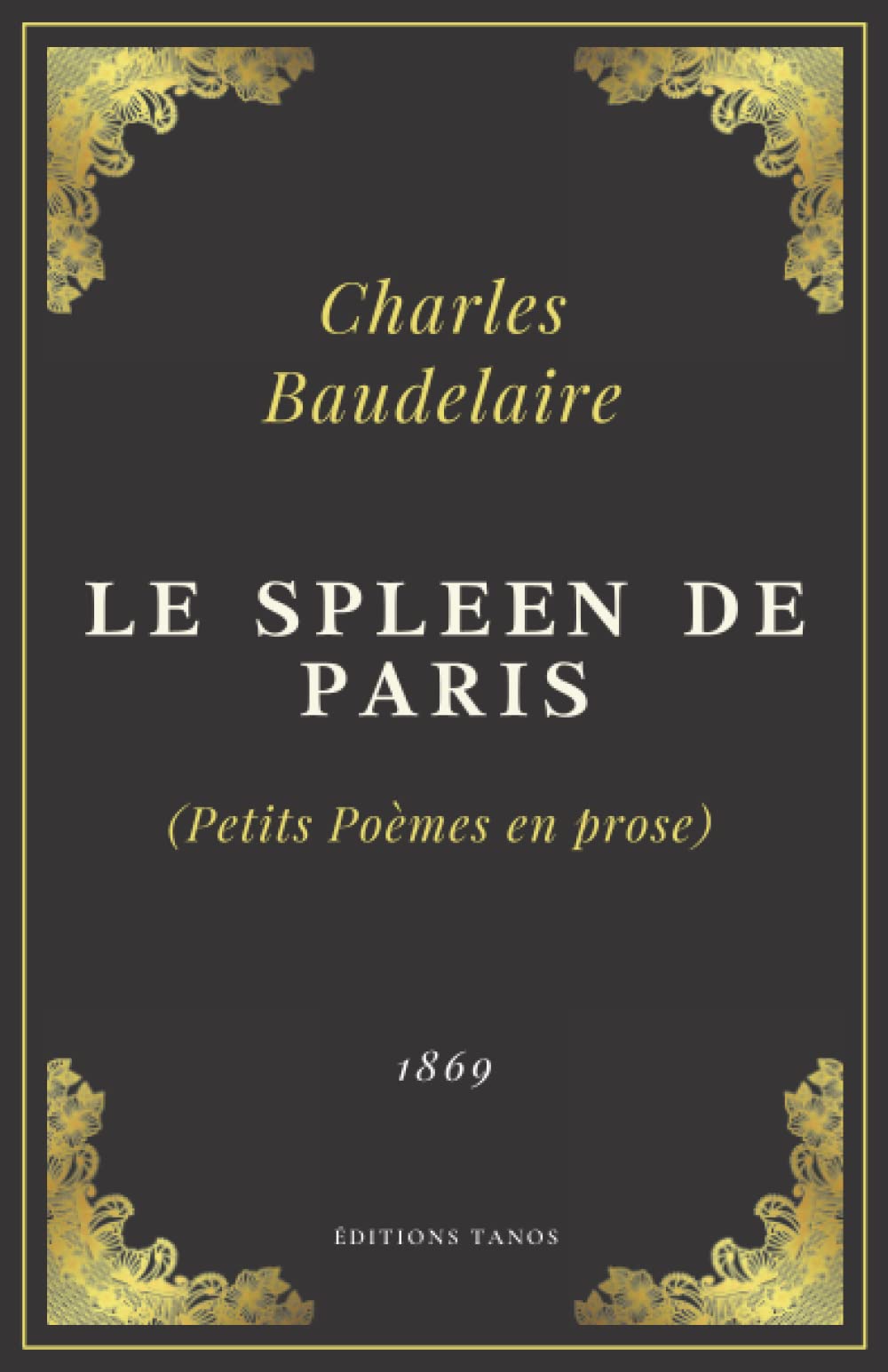 Le Spleen de Paris (Petits Poèmes en prose): Charles Baudelaire | Texte Intégral (Annoté d'une biographie) Poetry