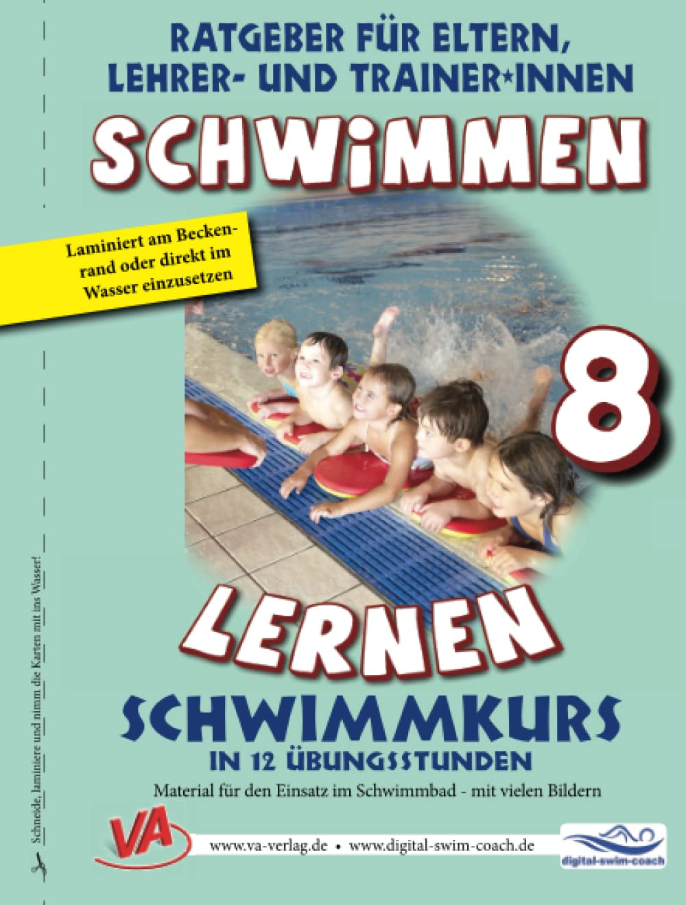 Schwimmen Lernen 8: Schwimmkurs in 12 Übungsstunden: Material für den Einsatz im Schwimmbad - mit vielen Bildern (Ratgeber für Eltern, Lehrer- und Trainer*innen) Education & Training