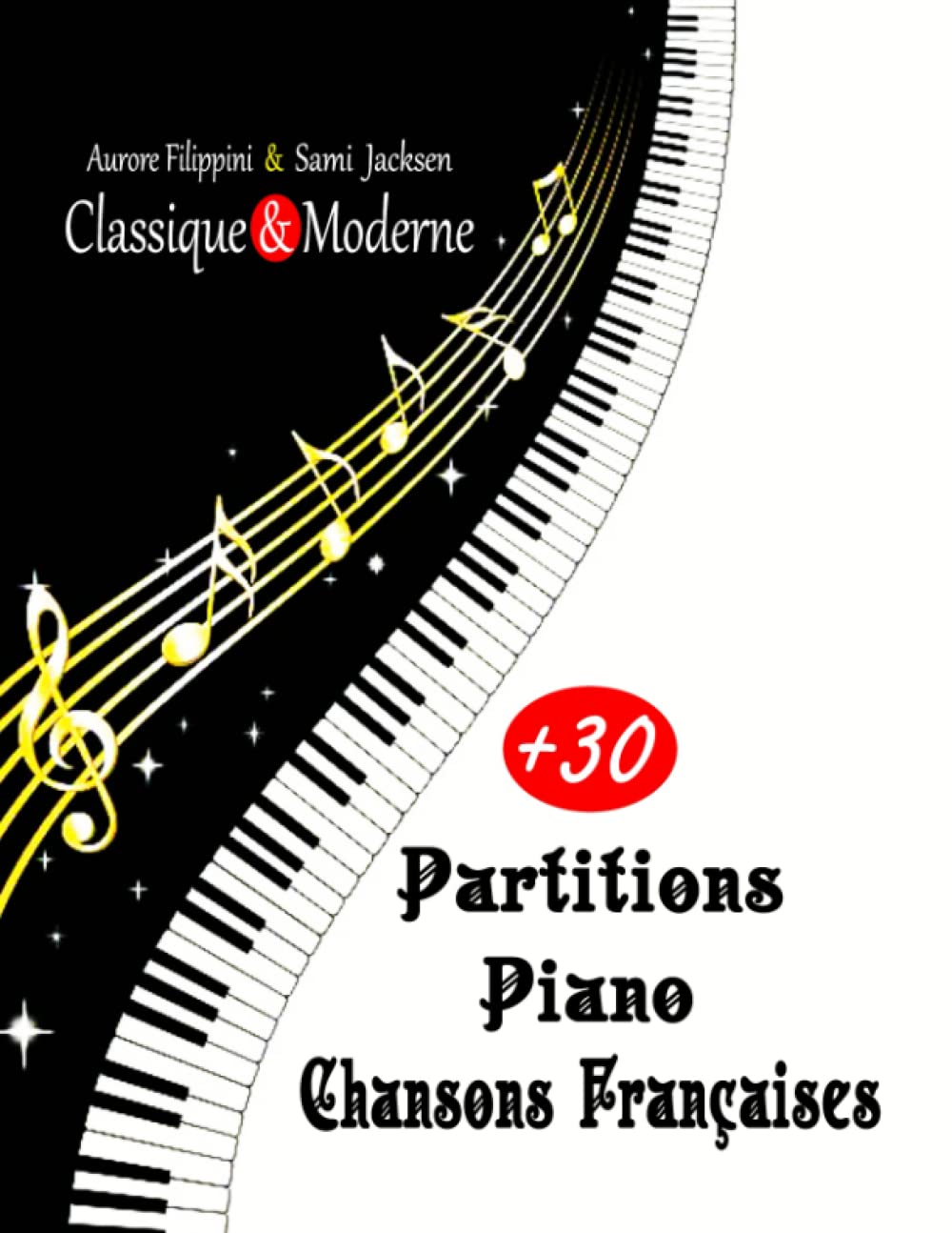 Partitions piano chansons françaises: +30 Partitions piano faciles pour les débutants - Morceaux célèbres dans différents styles Classique & Moderne Sheet Music