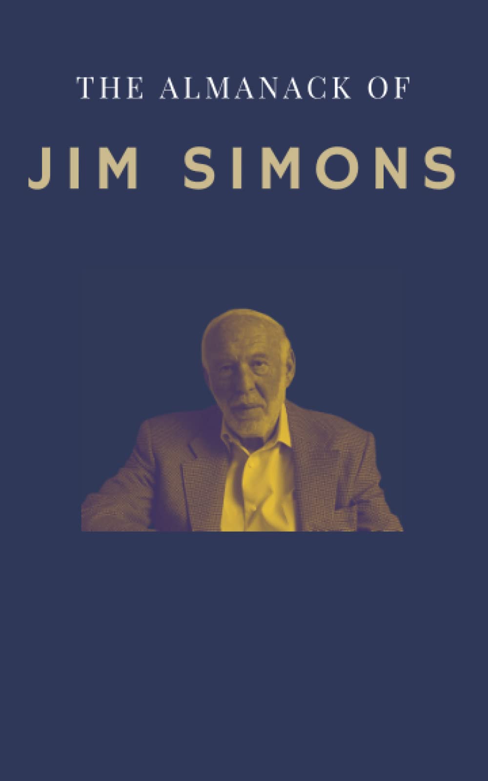 The Almanack of Jim Simons: Mathematics, Investing and Renaissance Technologies (Super Investors Series) Business, Finance & Career