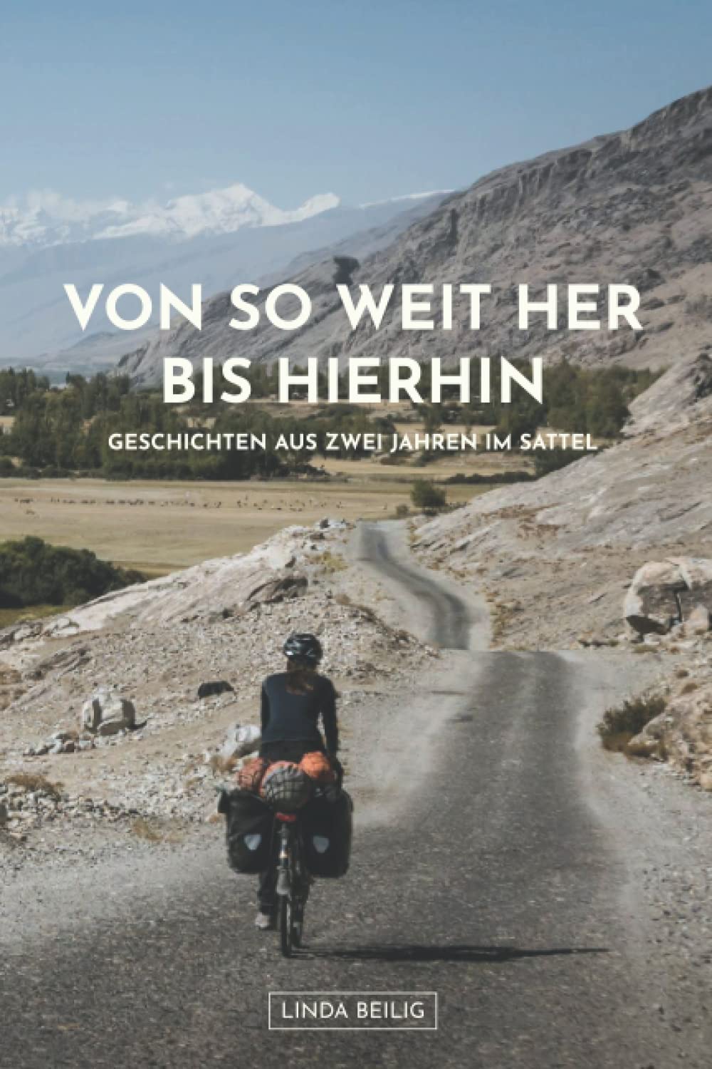 Von so weit her bis hierhin: Geschichten aus zwei Jahren im Sattel Travel