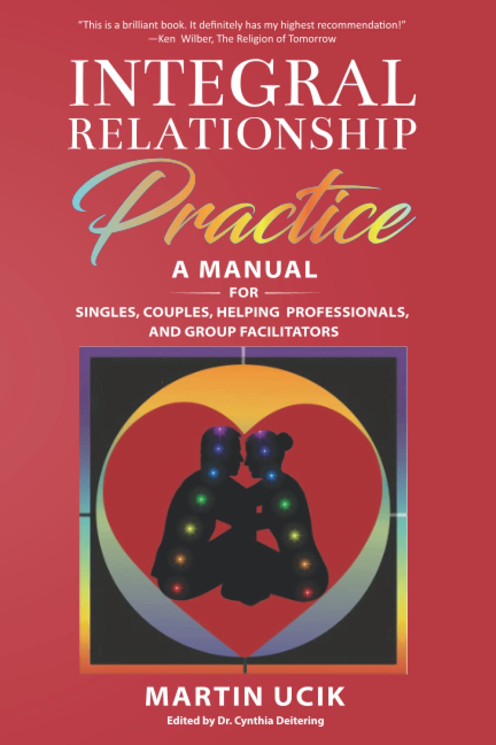Integral Relationship Practice: A Manual For Singles, Couples, Helping Professionals, and Group Facilitators Partnership & Love