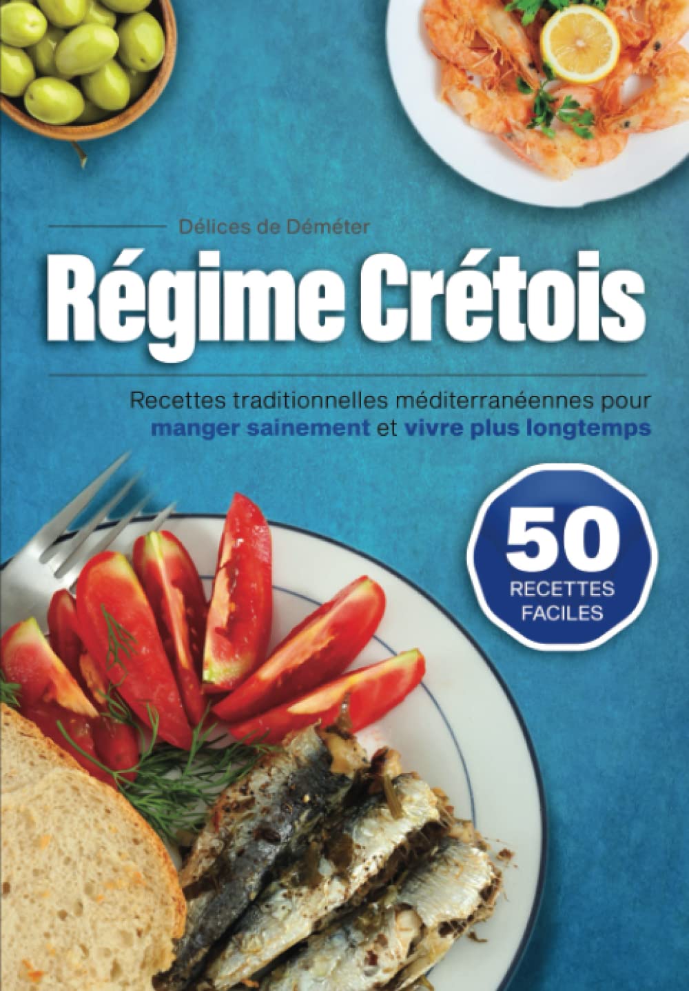 Régime Crétois: 50 Recettes Faciles | Recettes traditionnelles méditerranéennes pour manger sainement et vivre plus longtemps Health, Nutrition & Fitness