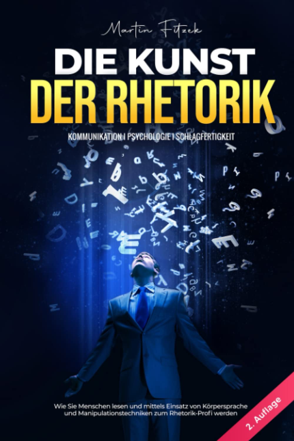Die Kunst der Rhetorik - Kommunikation I Psychologie I Schlagfertigkeit: Wie Sie Menschen lesen und mittels Einsatz von Körpersprache und Manipulationstechniken zum Rhetorik-Profi werden Business, Finance & Career