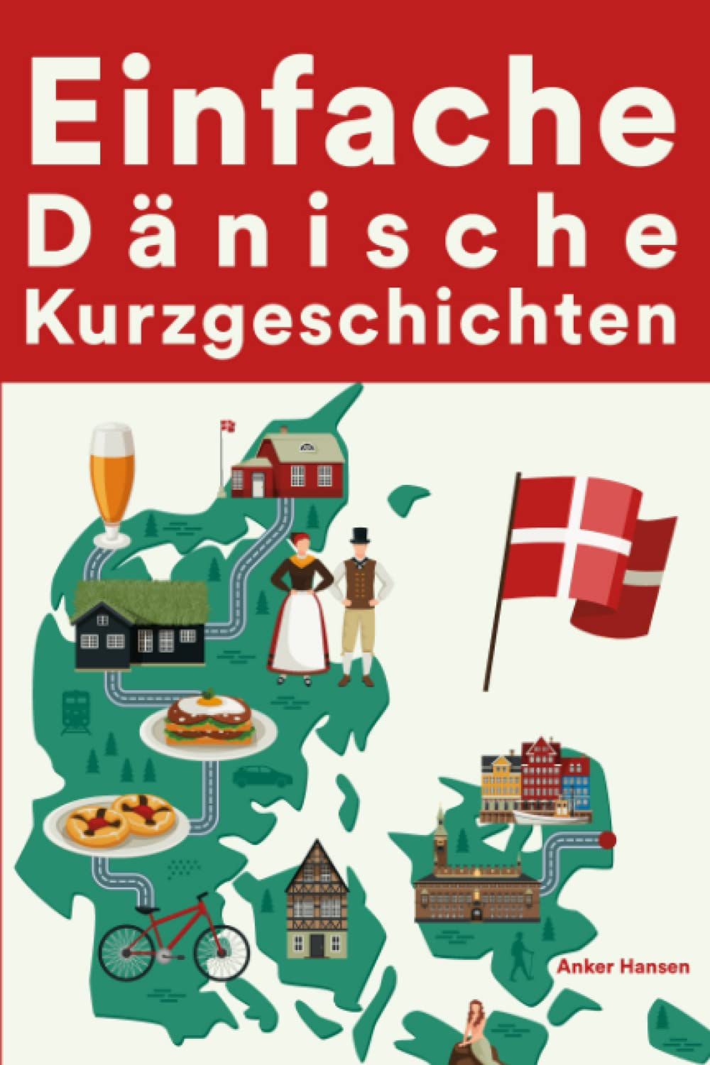 Einfache Dänische Kurzgeschichten: Kurzgeschichten auf Dänisch für Anfänger Foreign Languages ​​& Dictionaries