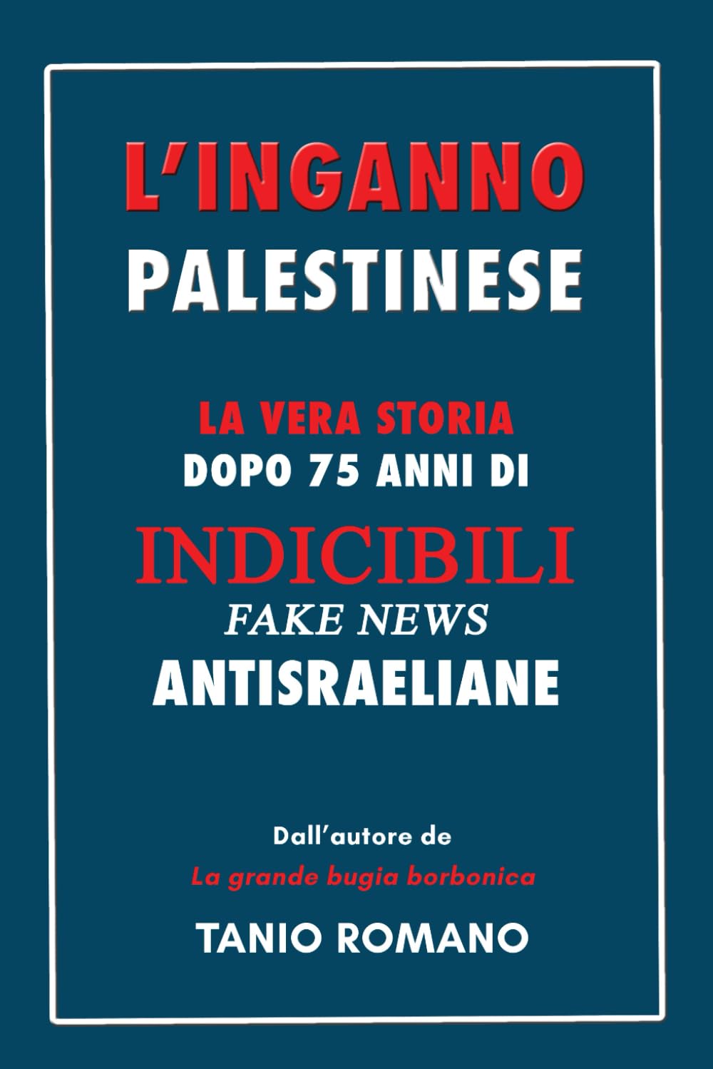 L'inganno palestinese: La vera storia dopo 75 anni di indicibili fake news antisraeliane Historical Fiction