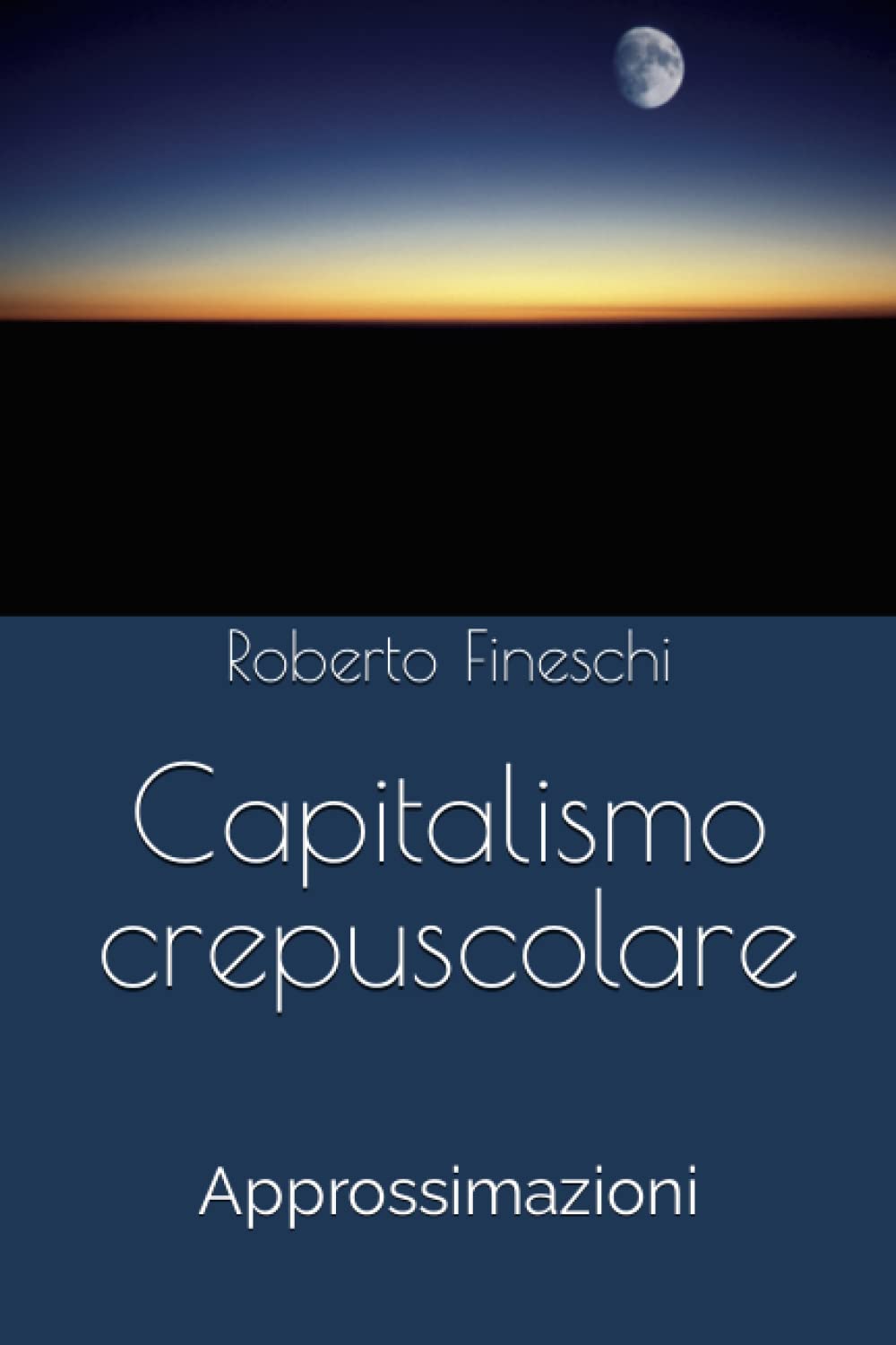 Capitalismo crepuscolare: Approssimazioni book