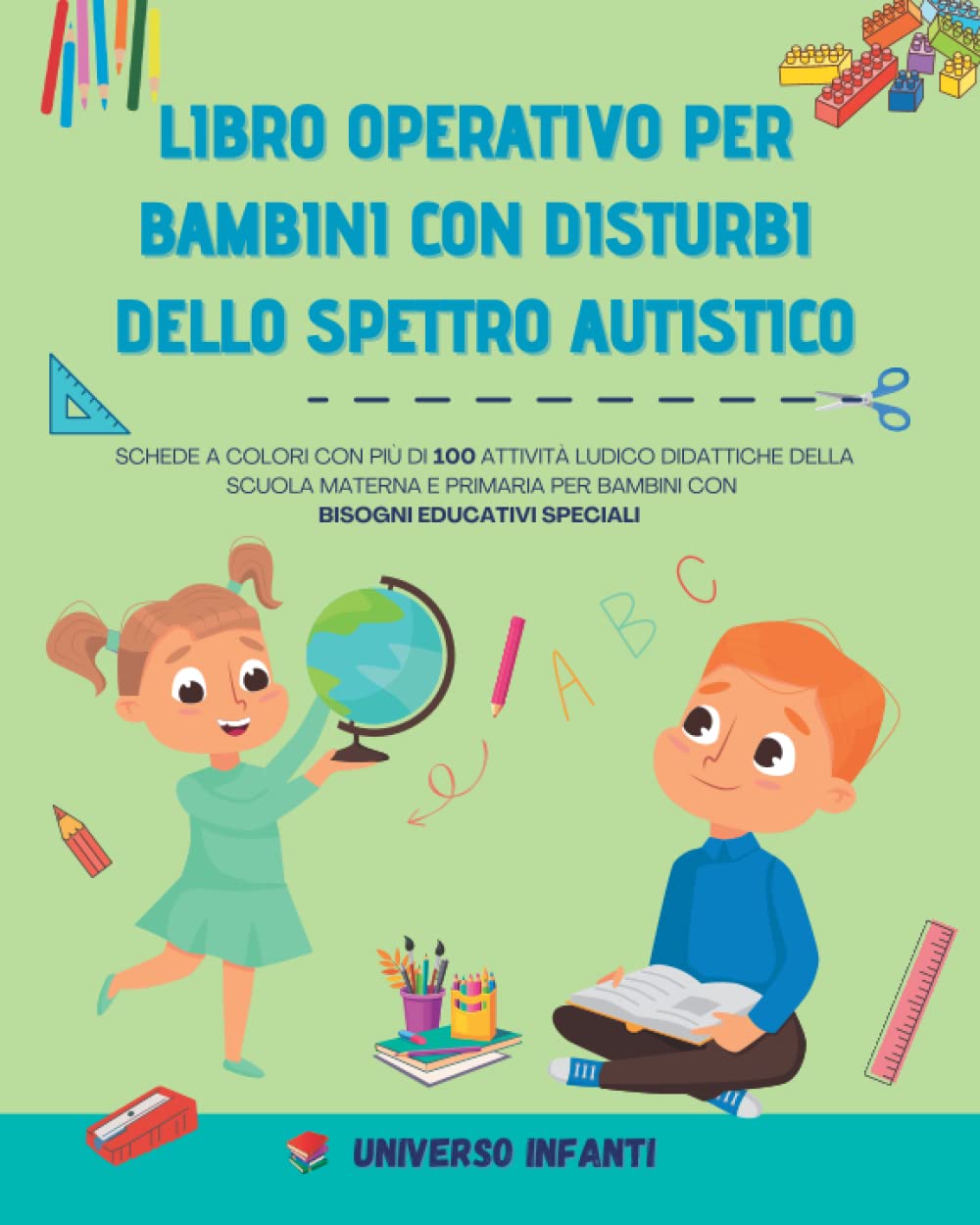 Libro Operativo per Bambini con Disturbi dello Spettro Autistico: Schede a Colori con più di 100 Attività Ludico Didattiche della Scuola Materna e Primaria per Bambini con Bisogni Educativi Speciali Leisure & Fun