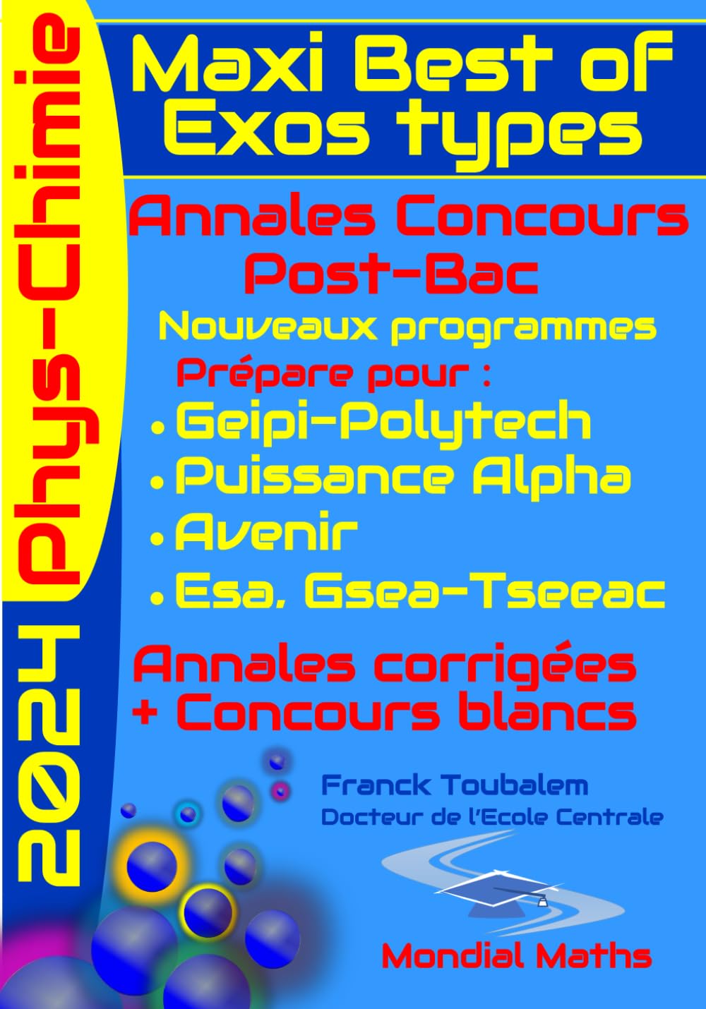 Maxi Best of Exos Types - Annales Concours Post Bac de PHYSIQUE CHIMIE (Geipi Polytech, Puissance Alpha, Avenir, Esa, Tseeac) ; Terminale générale.: ... au nouveau programme), 2021 et 2022 Education & Training