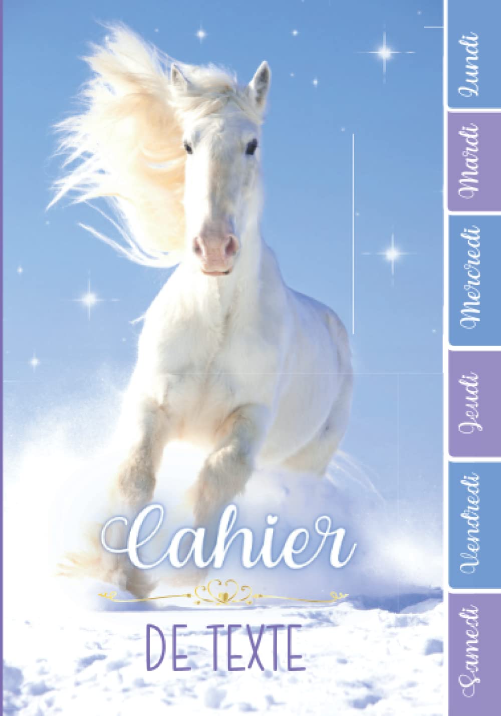 CAHIER DE TEXTE: Cheval Blanc Neige Nature Animaux avec coloriages étoiles magiques pour garcon fille en primaire cp ce1 ce2 cm1 cm2 collège | emploi ... etc pour une année scolaire réussie. Non-fiction