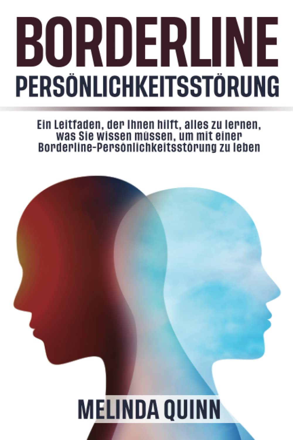 Borderline-Persönlichkeitsstörung: Ein Leitfaden, der Ihnen hilft, alles zu lernen, was Sie wissen müssen, um mit einer Borderline-Persönlichkeitsstörung zu leben Medicine