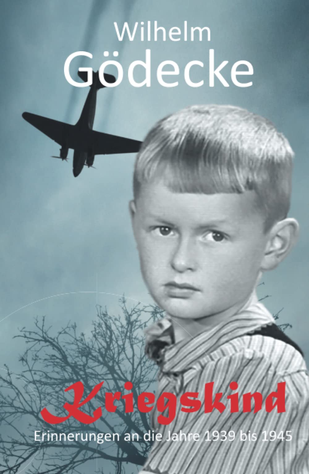 Kriegskind: Erinnerungen an die Jahre 1939 bis 1945 Historical Fiction